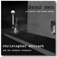 Dead men (are heaver than broken hearts) by Christopher Woitach